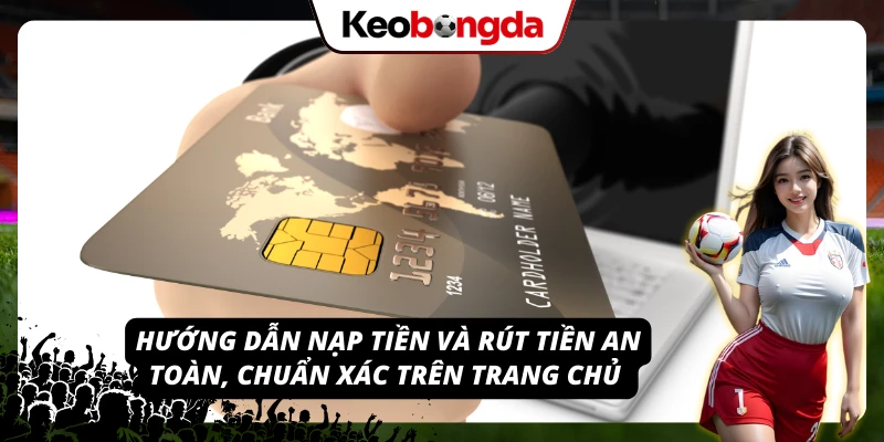 Chi tiết từng bước thực hiện nạp tiền và rút thưởng tại FIVE88 