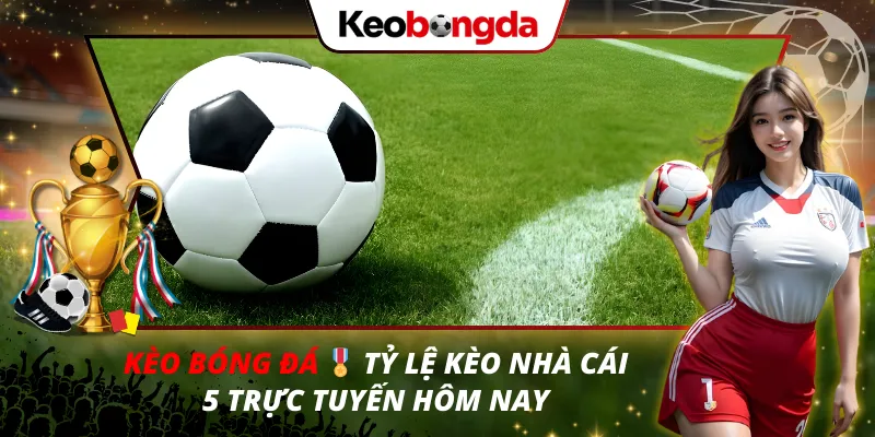 Kèo Bóng Đá 88 – Tỷ Lệ Kèo Nhà Cái & Soi Kèo Hôm Nay