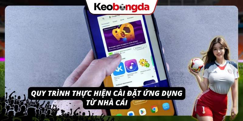 Trình tự cài đặt ứng dụng nhà cái dành cho hội viên mới