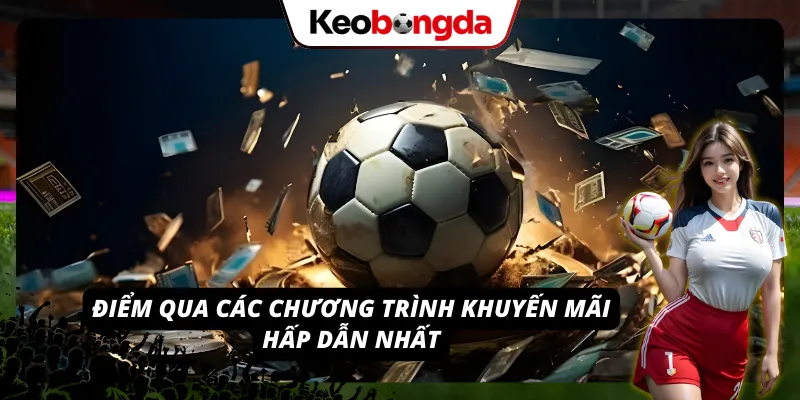 Điểm danh các ưu đãi hấp dẫn nhất hiện nay được nhà cái cung cấp