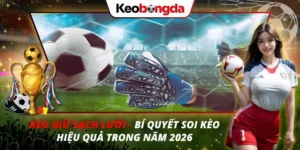 Kèo Giữ Sạch Lưới