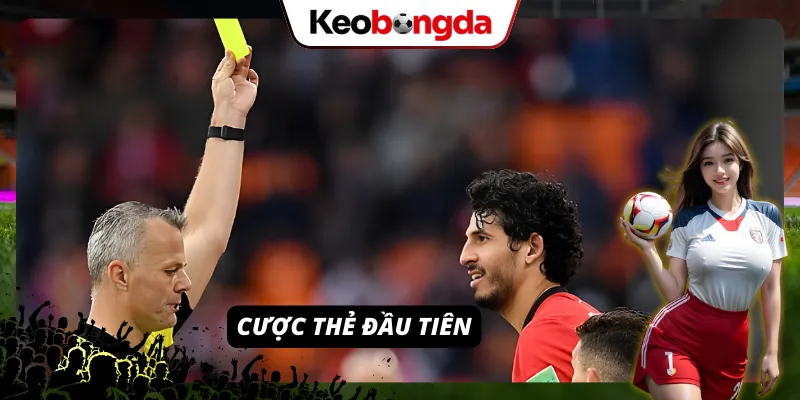 Kèo Thẻ Phạt - Tham Gia Đặt Cược Nhận Nhiều Quà Khủng Tham gia cược thẻ phạt đầu tiên tại Kèo bóng đá