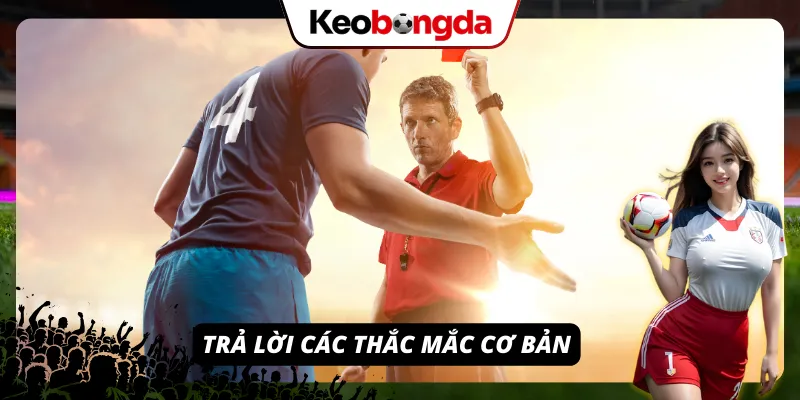 Trọng tài giải đáp nhanh về luật