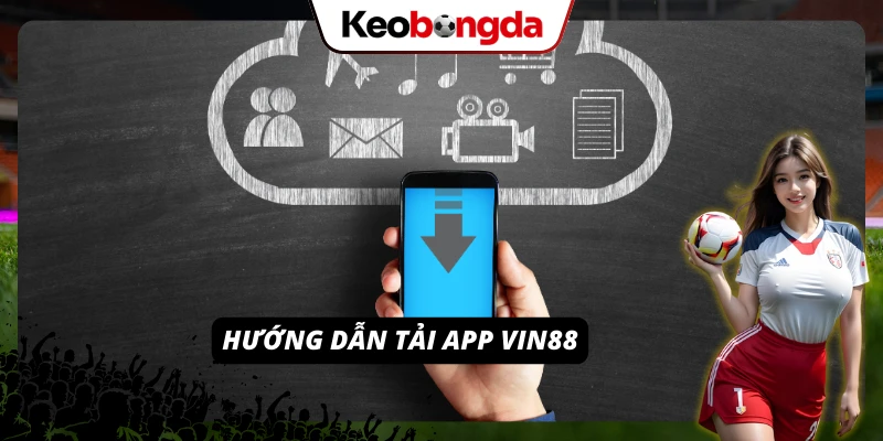 VIN88: Sân Chơi Cá Cược Đổi Thưởng “Xanh Chín” Hàng Đầu 2026 Cách tải app của nhà cái VIN88 nhanh nhất và thuận tiện nhất