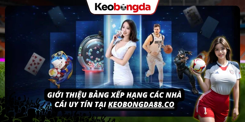 ZO88 - Thiên Đường Cá Cược Đổi Thưởng Đẳng Cấp Châu Âu 2026 Giới thiệu về bảng xếp hạng các nhà cái có độ uy tín cao tại Kèo Bóng Đá