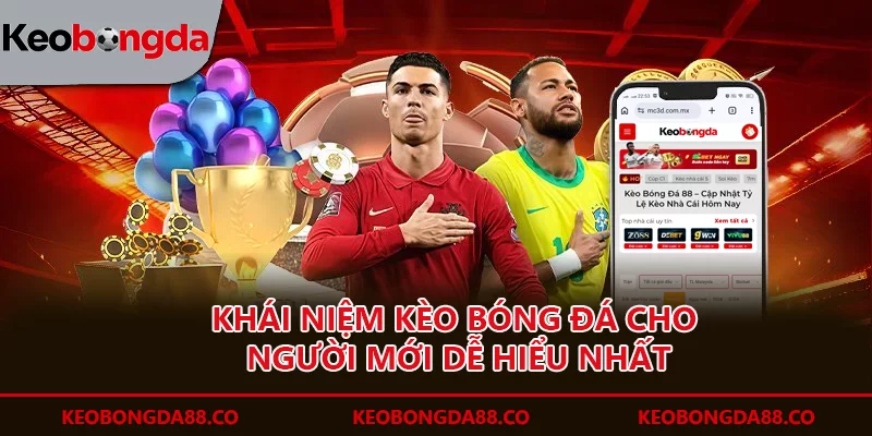 trang chủ Khái niệm kèo bóng đá cho người mới dễ hiểu nhất